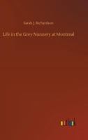 Life in the Grey Nunnery at Montreal 1514658623 Book Cover