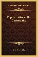 Popular Attacks on Christianity 0548511918 Book Cover