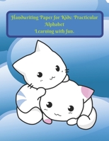 Handwriting Paper for Kids: Practicular Alphabet Learning with fun.: Cursive Writing Books and Practice Paper:3-Line and Checkered Writing Sheets(8,5x11 90 pages).Practical and coloring Workbook for P B08419B3PR Book Cover