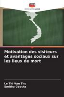 Motivation des visiteurs et avantages sociaux sur les lieux de mort 6209262589 Book Cover