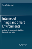 Internet of Things and Smart Environments: Assistive Technologies for Disability, Dementia, and Aging 3319601636 Book Cover