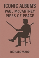 Iconic Albums - Paul McCartney - Pipes of Peace B0F28NYKL1 Book Cover