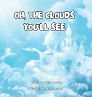 Oh, the Clouds You'll See B0CGPG6GSS Book Cover