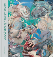 Adrian Ghenie: The Fear of Now 1739651626 Book Cover