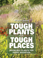 Tough Plants for Tough Places: Invincible Plants for Every Situation 0228104238 Book Cover