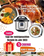 Das große Schnellkochtopf-Buch: 1600 Tage der meistgesuchten Rezepte im Jahr 2023 B0C5P5K5PP Book Cover