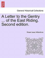 A Letter to the Gentry ... of the East Riding. Second edition. 1241567352 Book Cover