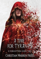 A Time For Tyrants: A Forgotten Gods Tale #6 1957326360 Book Cover