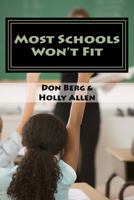 Most Schools Won't Fit: Every Parent's Dilemma and What to Do about It 1546974458 Book Cover