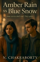 Amber Rain vs Blue Snow B0FLPK2XGK Book Cover