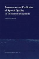 Assessment and Prediction of Speech Quality in Telecommunications 0792378946 Book Cover