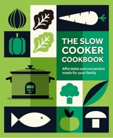 The Slow Cooker Cookbook: Affordable and convenient meals for your family 178879544X Book Cover