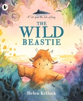 THE WILD BEASTIE: A TALE FROM THE ISLE O 1529523923 Book Cover