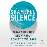 Shameful Silence: What You Don't Know about Domestic Violence B0H55J2LY1 Book Cover