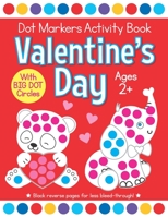 Valentine's Day Dot Markers Activity Book for Ages 2+: Easy Big Dots for Toddler and Preschool Kids Paint Dauber Coloring B08S2Y5GQG Book Cover