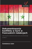Dokumentowanie konfliktu w Syrii w francuskich redakcjach (Polish Edition) 6630385977 Book Cover