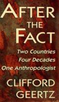 After the Fact: Two Countries, Four Decades, One Anthropologist (The Jerusalem-Harvard Lectures) 0674008723 Book Cover