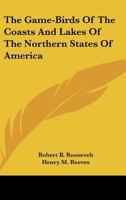 The Game Birds of the Coasts and Lakes of the Northern States of America 9355392346 Book Cover