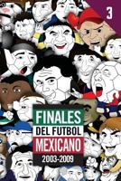 Finales del Futbol Mexicano 2003-2009 1543184928 Book Cover