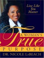 A Woman's True Purpose 1402207301 Book Cover