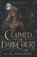 Claimed by the Dark Court: A Dark Fae Queen and Consort Romance (The Briar Throne) B0H5KKLWJR Book Cover