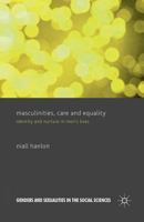 Masculinities, Care and Equality: Identity and Nurture in Men's Lives 1349335924 Book Cover