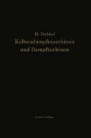 Kolbendampfmaschinen Und Dampfturbinen: Ein Lehr- Und Handbuch Fur Studierende Und Konstrukteure 3642896251 Book Cover