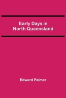 Early Days of North Queensland... 9354547427 Book Cover
