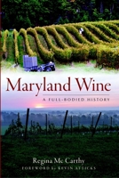 Maryland Wine:: A Full-Bodied History 1609492471 Book Cover