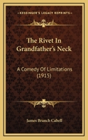 The Rivet in Grandfather's Neck: A Comedy of Limitations 1517104394 Book Cover