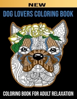 Dog Lovers: Realistic Adult Coloring book (Stoner) 80 Beautiful Designs Dogs Lovers for Relaxation Fun and Stress Relieving Patterns Cute Pups from Great Danes & Pit Bulls & Chihuahuas, A Great gift F B088B36MM9 Book Cover