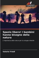 Spazio libero! I bambini hanno bisogno della natura (Italian Edition) 6200738726 Book Cover