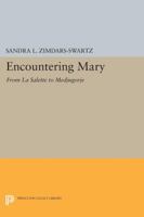 Encountering Mary: From La Salette to Medjugorje 0691600554 Book Cover