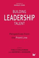 Building Leadership Talent: PERSPECTIVES FROM THE FRONT LINE 1869226925 Book Cover