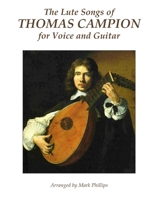The Lute Songs of Thomas Campion for Voice and Guitar 1985820757 Book Cover