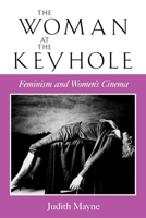 The Woman at the Keyhole: Feminism and Women's Cinema 0253206065 Book Cover