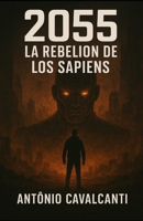 2055: Rebelión de los Sapiens (Spanish Edition) B0GH7JXGC9 Book Cover