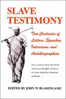 Slave Testimony: Two Centuries of Letters, Speeches, Interviews, and Autobiographies 0807102733 Book Cover