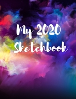 My 2020 Sketchbook: Spectacular 2020 Design! Trendy Awesome, High Quality Sketchbook Drawing Pad Paper for Your Most Explosive Year of Creativity, Imagination, Dreaming & Fun! Women, Men, Teens, Girls 1655366203 Book Cover