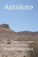 Antidote: Third Testament Principles 0578678187 Book Cover