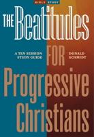 The Beatitudes for Progressive Christians: A Ten Session Study Guide 1773430378 Book Cover