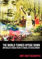 The World Turned Upside Down: Imperialist Versus People's Model of Development 2493844246 Book Cover