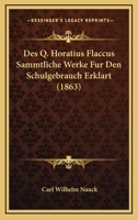 Des Q. Horatius Flaccus Sammtliche Werke Fur Den Schulgebrauch Erklart (1863) 1120519071 Book Cover