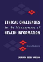 Ethical Challenges in the Management of Health Information 0763747327 Book Cover