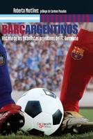 Barçargentinos: Historia de los futbolistas argentinos del FC Barcelona B0HMSTF23N Book Cover