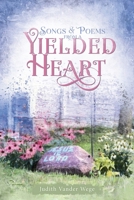 Songs & Poems from a Yielded Heart 1699033536 Book Cover