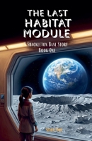 The Last Habitat Module - The Shackleton Base Story B0HFW6TPL1 Book Cover
