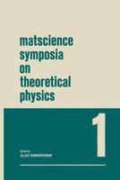 Matscience Symposia on Theoretical Physics: Lectures Presented at the 1963 First Anniversary Symposium of the Institute of Mathematical Sciences Madras, India 146847751X Book Cover