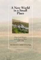 A New World in a Small Place: Church and Religion in the Diocese of Rieti, 1188-1378 0520080769 Book Cover