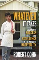 Whatever It Takes: Journey of Success and Excellence in the World of Hospitality 0991598806 Book Cover